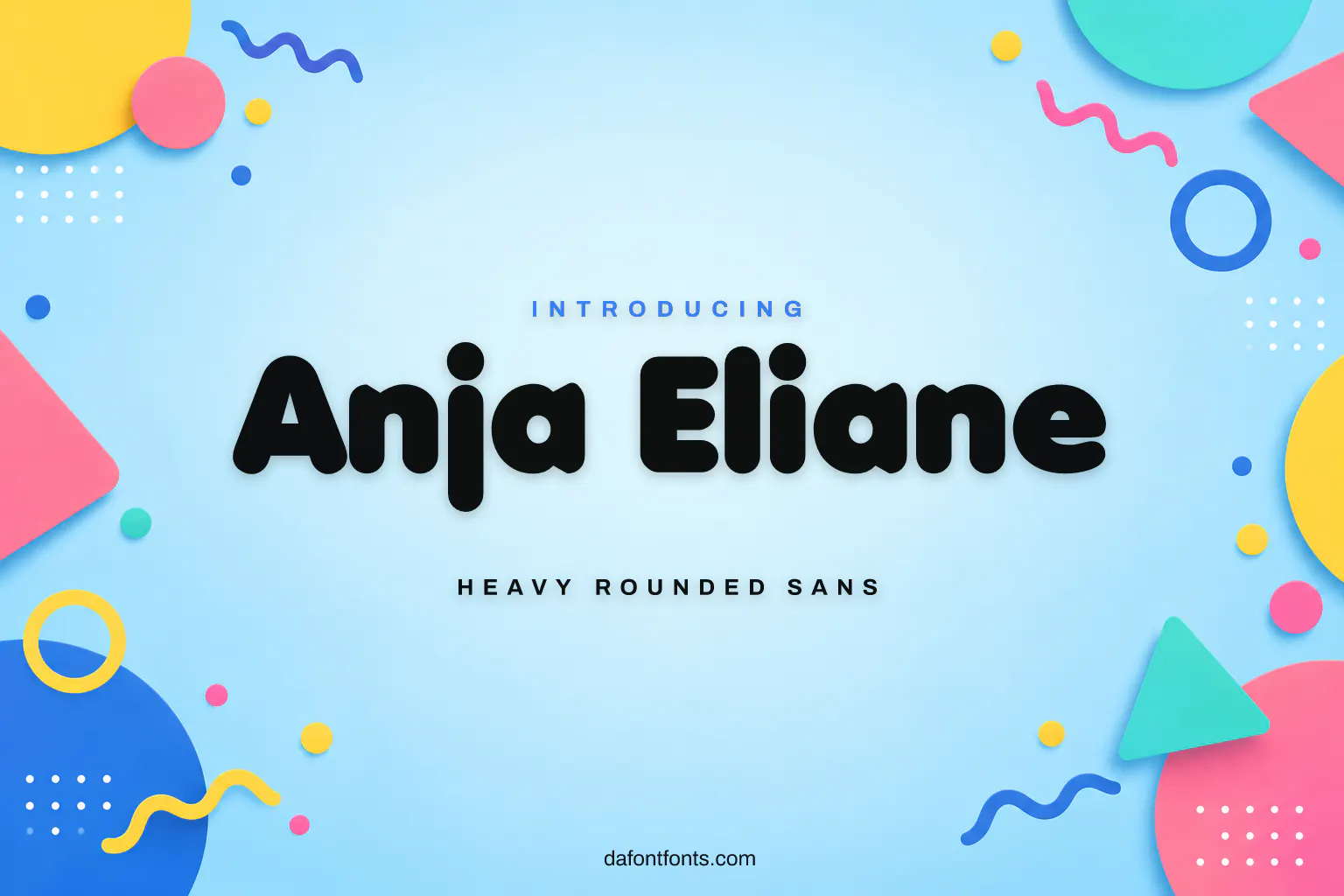 Anja Eliane font poster: rounded sans on light blue with colorful shapes