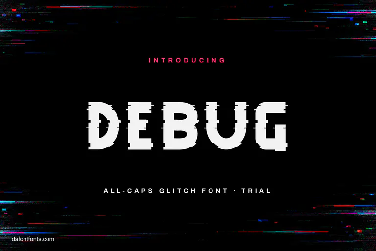 Debug font poster: glitchy white capitals on a black screen with RGB scan lines