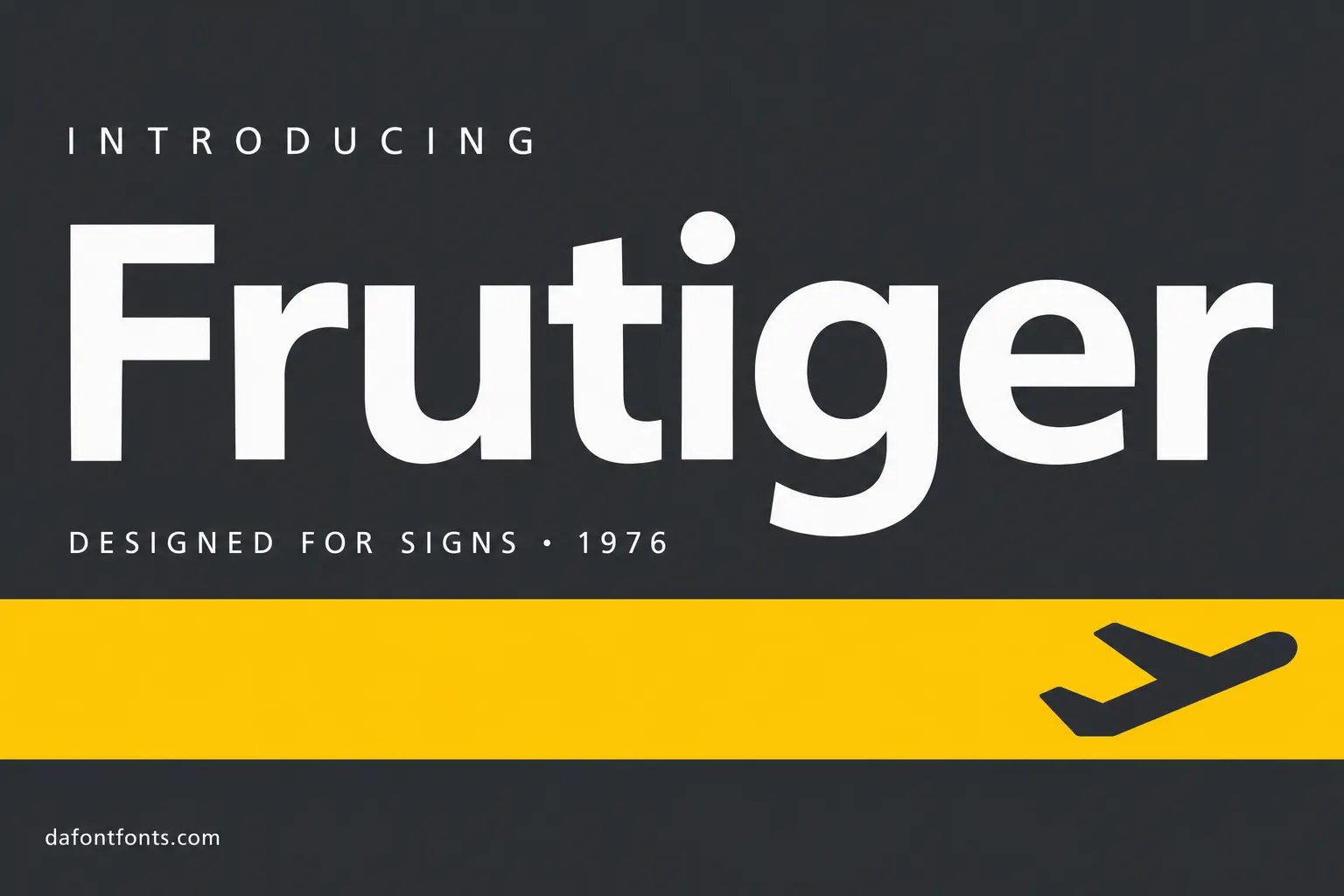 Frutiger font poster: white Frutiger headline on a yellow and dark grey airport sign style layout